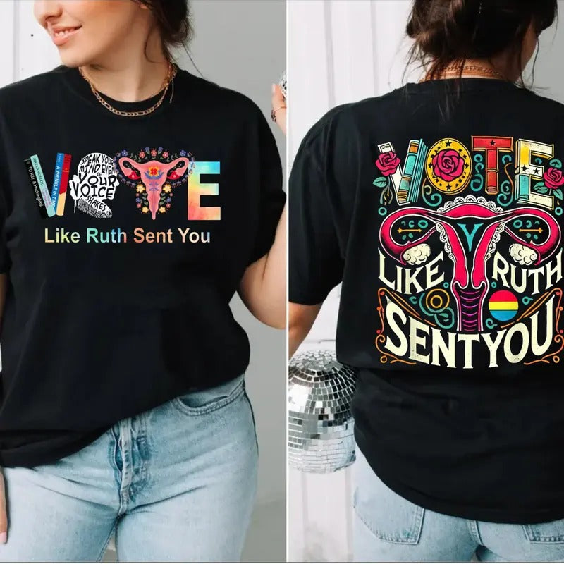 Vote Like Ruth Sent You Two Sides Shirt Political Activism Shirt Human Rights Social Justice Short Sleeve Casual T-Shirts