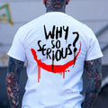 WHY SO SERIOUS Graffiti Print T-Shirts