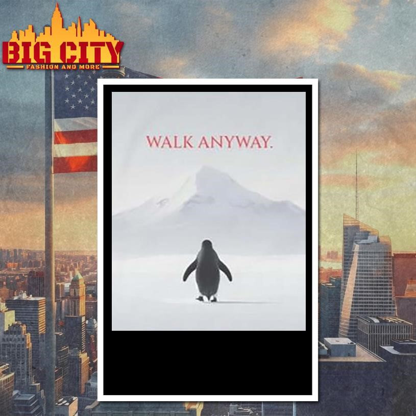Walk Anyway Penguin Shirt