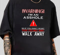 Warning I'M Asshole So If You Don'T Want Your Feelings Him T-Shirts