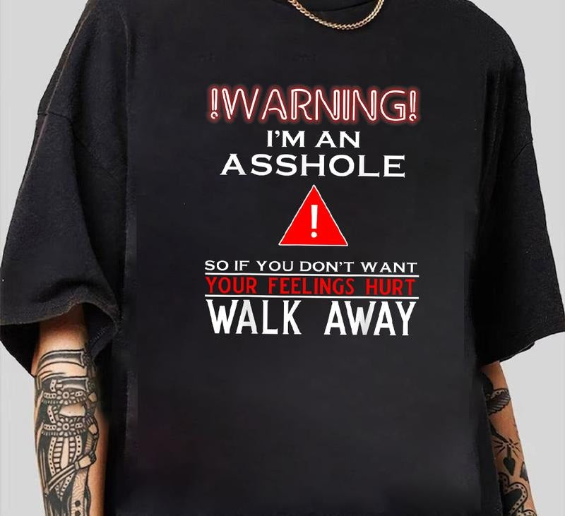 Warning I'M Asshole So If You Don'T Want Your Feelings Him T-Shirts