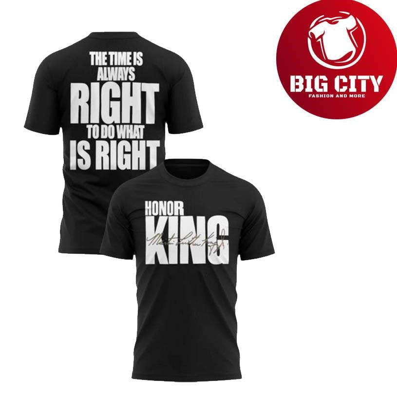 Warriors Honor King The Time Is Always Right To Do What Is Right Two Sided Shirt