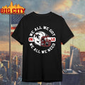 We All We Got New England Football 2026 Shirt