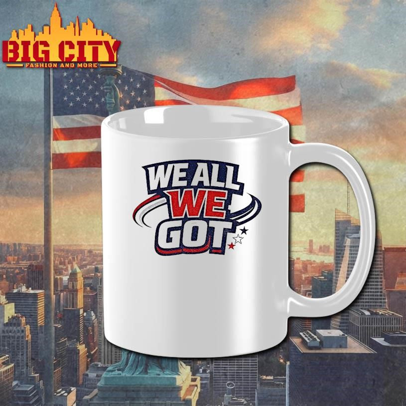 We All We Got New England Football Inspired Shirt