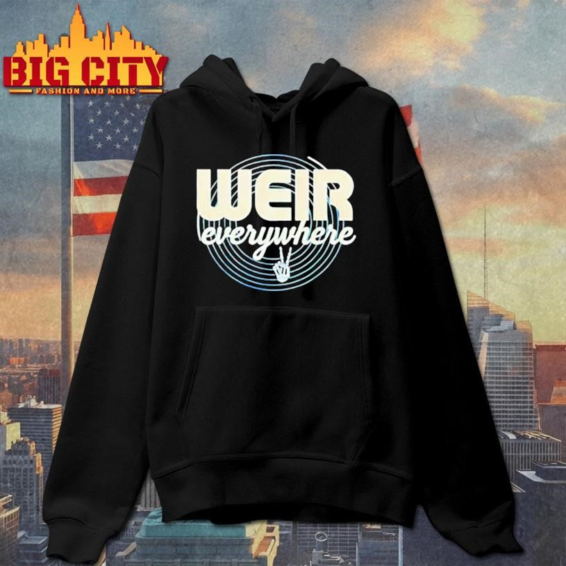 Weir Everywhere Funny Sarcastic Humor Saying shirt