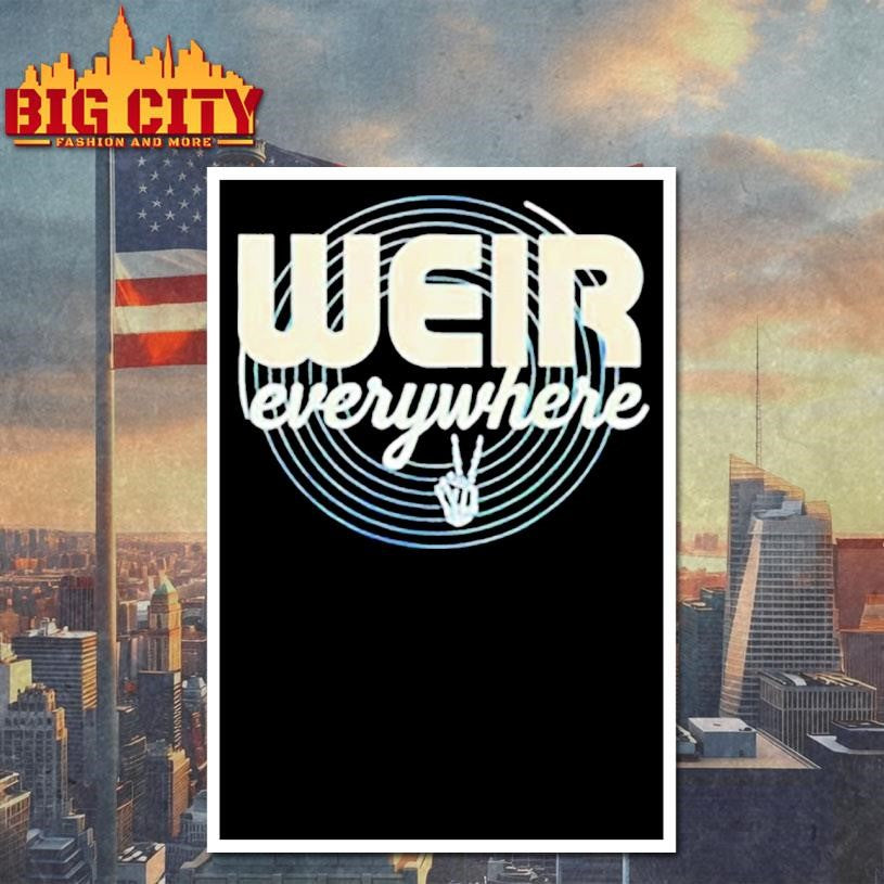 Weir Everywhere Funny Sarcastic Humor Saying shirt