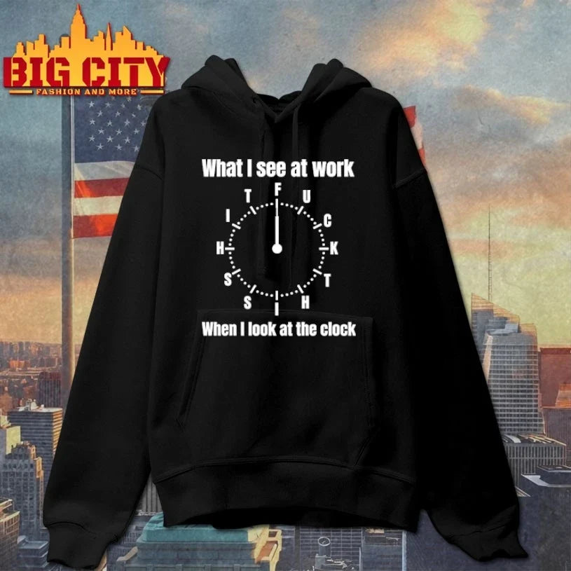 What I See At Work When I Look At The Clock t-shirt