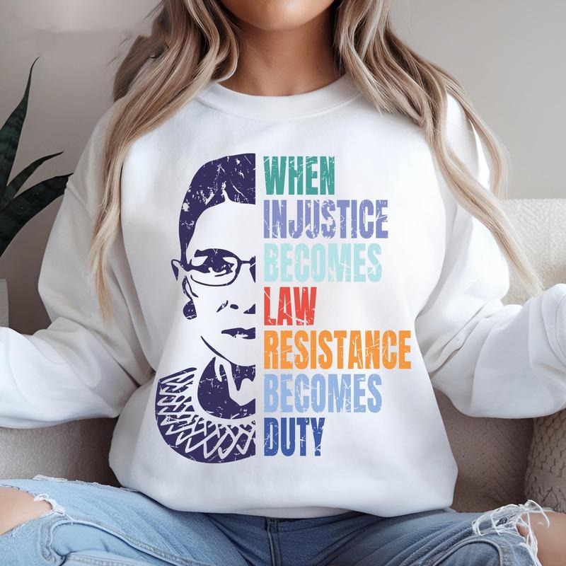 When Injustice Becomes Law Resistance Becomes Duty Political Protest Ruth Bader Ginsburg T-Shirts