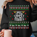 Why Is Carpet All Wet Todd Ugly Sweastshirt National Lampoon'S Vacation Xmas Sweaster Movie Shirt T-Shirts