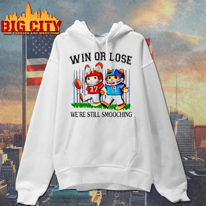 Win Or Lose Were Still Smooching Rabbit And Cat Football Shirt