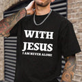 Jesus I Am Never Alone Casual Crew Neck Short Sleeve Tops Perfect T-Shirts