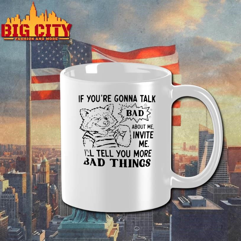Wolf If Youre Gonna Talk Bad About Me Invite Me Ill Tell You More Bad Things Shirt