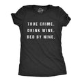 True Crime Drink Wine Bed Nine Funny Binge TV Drinking Funny Cute Vintage Black T-Shirts