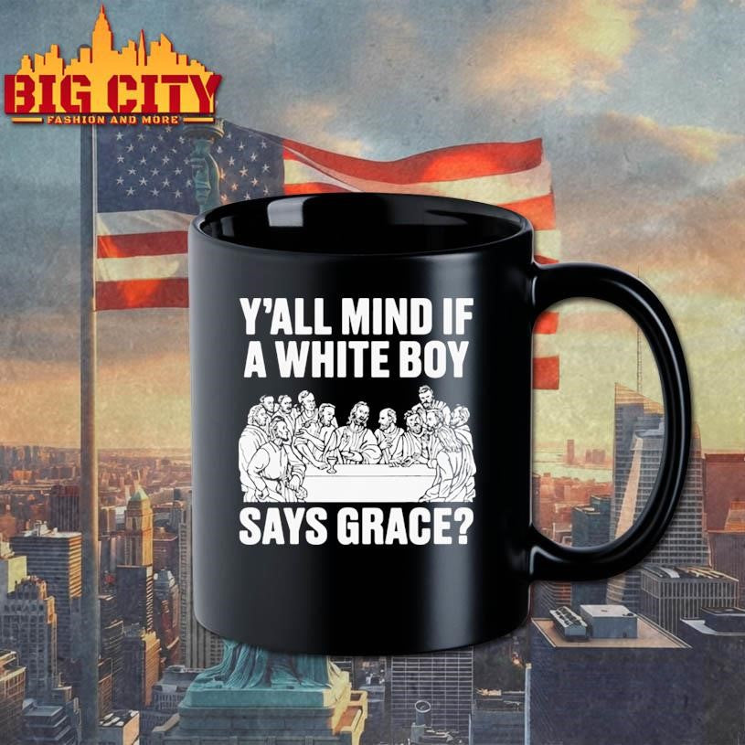 Y All Mind If A White Boy Says Grace Shirt