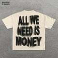 Y2K All We Need Is Money Y2k All We Need Is Money Y2k & Tops Streetwear Casual Menswear T-Shirts