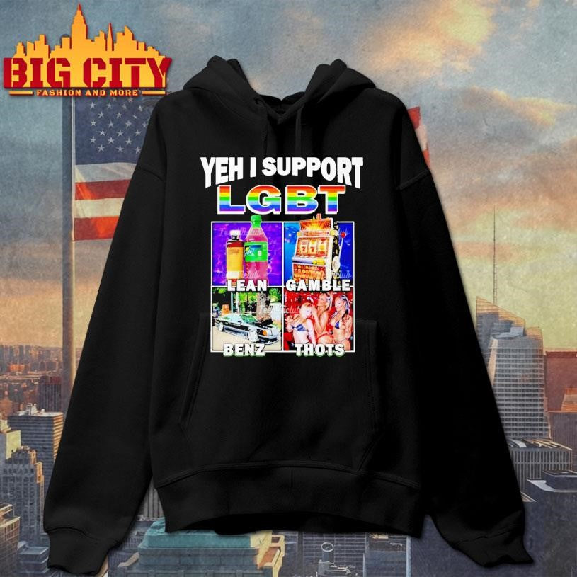 Yeh I Support Lgbt Lean Gamble Benz Thots Shirt