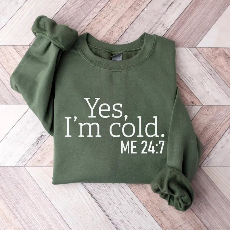 Yes I'M Cold Me 24:7 Weather Freezing Cold Shirt Winter Always Cold Polyester Long Sleeve Classic Cotton T-Shirts