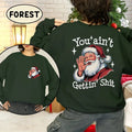 You Ain'T Gettin' Sh*T 2 Sides Funny Santa Claus Retro Xmas Movies Shirt Womenswear Womenswear T-Shirts