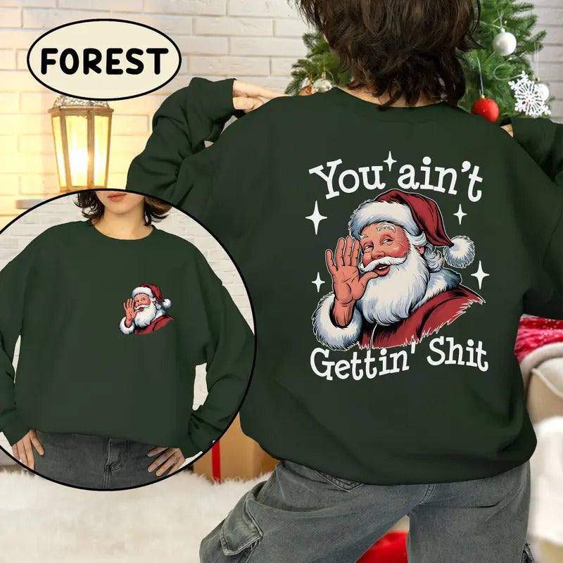 You Ain'T Gettin' Sh*T 2 Sides Funny Santa Claus Retro Xmas Movies Shirt Womenswear Womenswear T-Shirts
