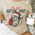 You Ain'T Gettin Nothin' Shirt Funny Santa Shirt T-Shirts