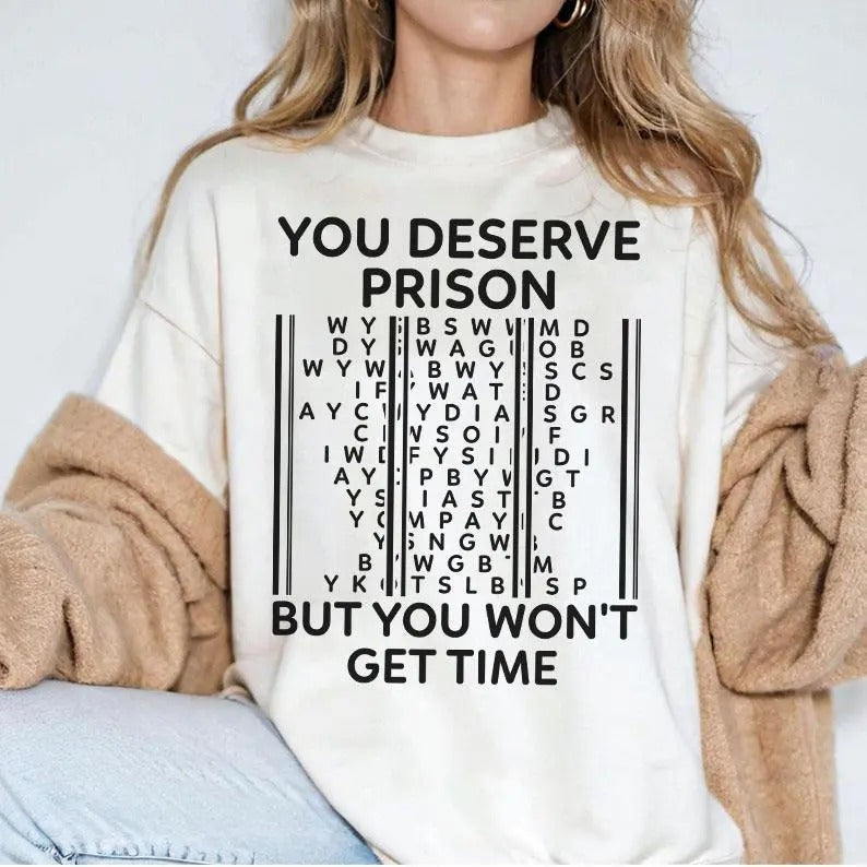 You Deserve Prison But You Wont Get Time Shirt Smallest Man Who Ever Lived Lyric Shirt You Deserve Prison Shirt T-Shirts