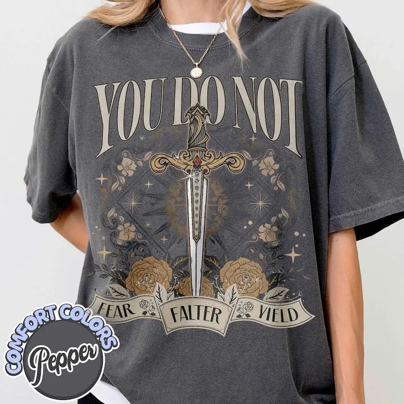 You Do Not Yield Shirt Thrones Glass Shirt Bookish Shirt Acotar Shirt Sarah J Maas Shirt You Do Not Falter Shirt T-Shirts