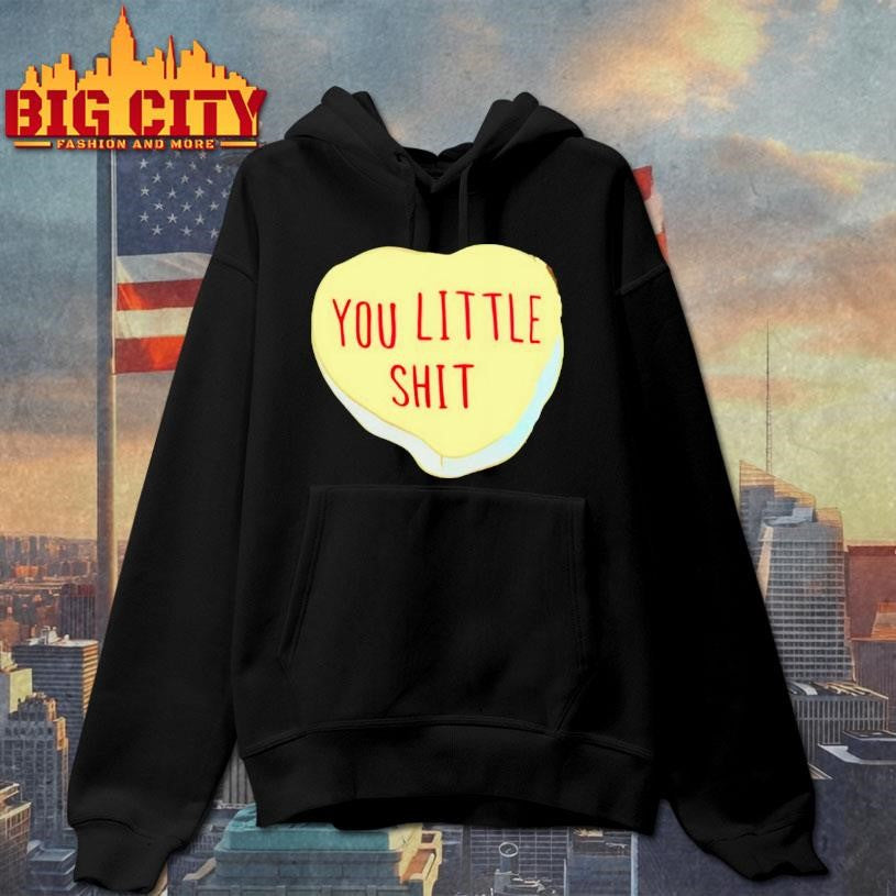 You Little Shit Candy Heart Shirt