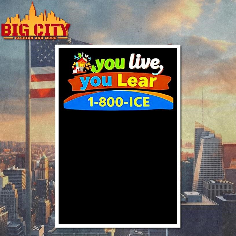 You Live You Lear 1 800 Ice Shirt