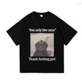 You Only Live Once Funny Silly Cat Meme Shirt T-Shirts