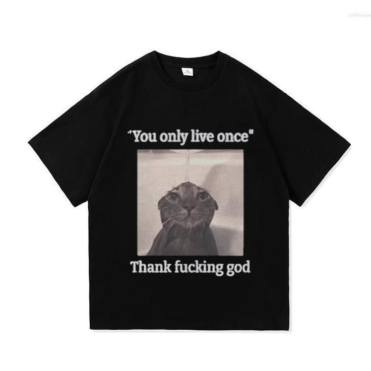 You Only Live Once Funny Silly Cat Meme Shirt T-Shirts