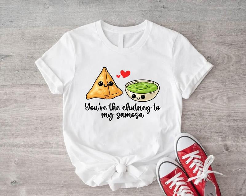 You'Re Chutney My Samosa Shirt Funny Indian Food Lover Foodie Shirt Cute Food T-Shirts