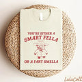 You'Re Either Smart Fella Fart Smella Shirt Funny Meme Shirt Trash Panda Shirt Cool T-Shirts