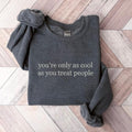 You'Re Only As Cool As You Treat People Shirt Treat People Kindness Mental Health Empathy N4QW7 T-Shirts