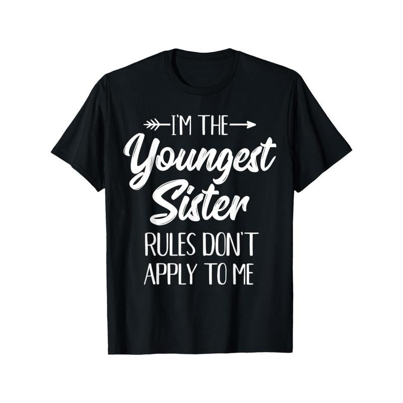 Youngest Sister Shirt Rules Don'T Apply Me Funny Sibling Made USA T-Shirts