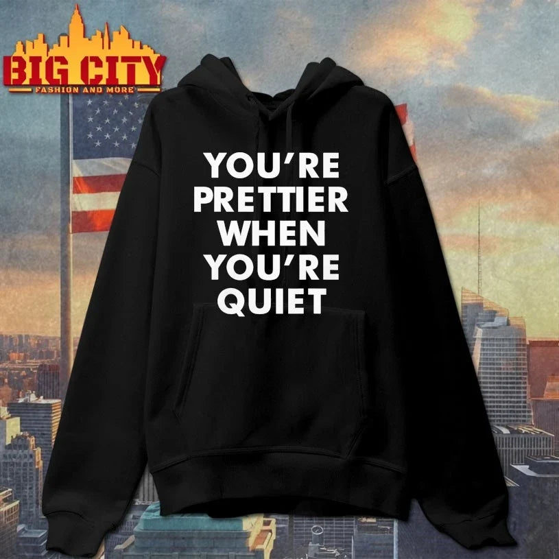 You’re Prettier When You’re Quiet T-Shirt