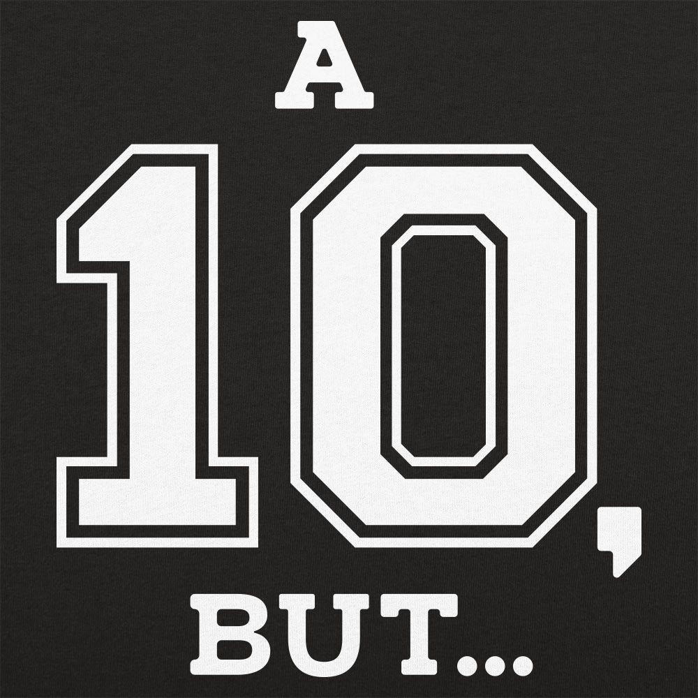A Ten But...