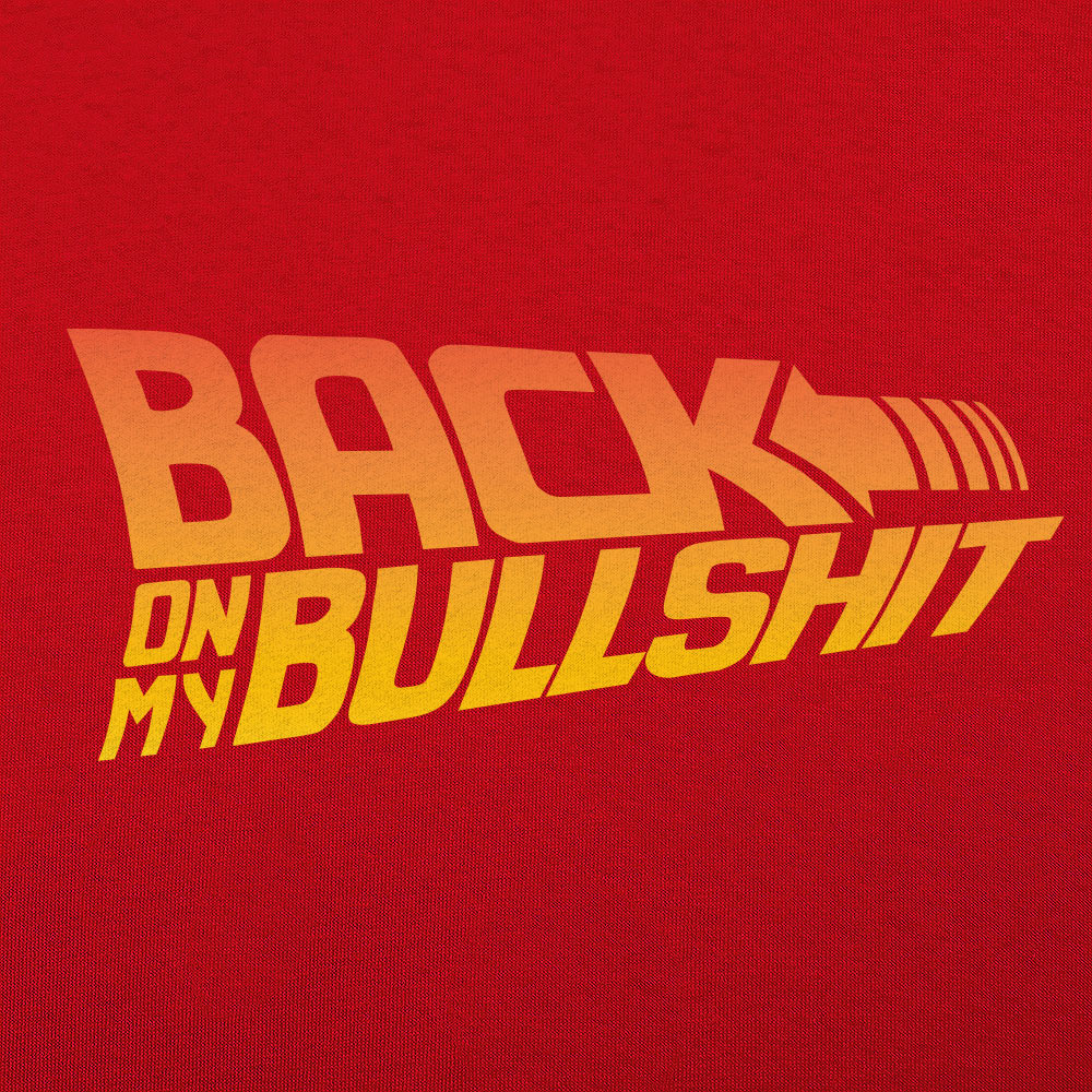 Back On My Bullshit