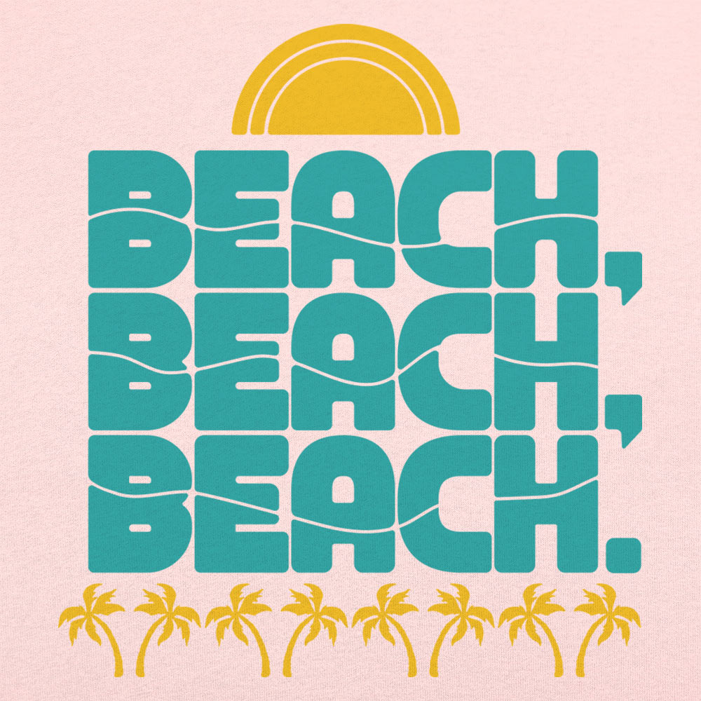 Beach Beach Beach.