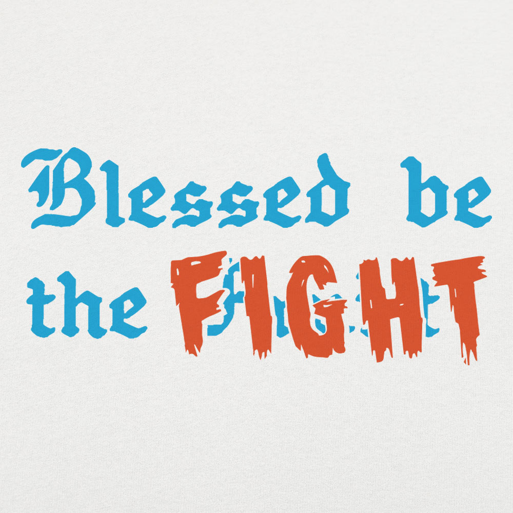 Blessed Be The Fight