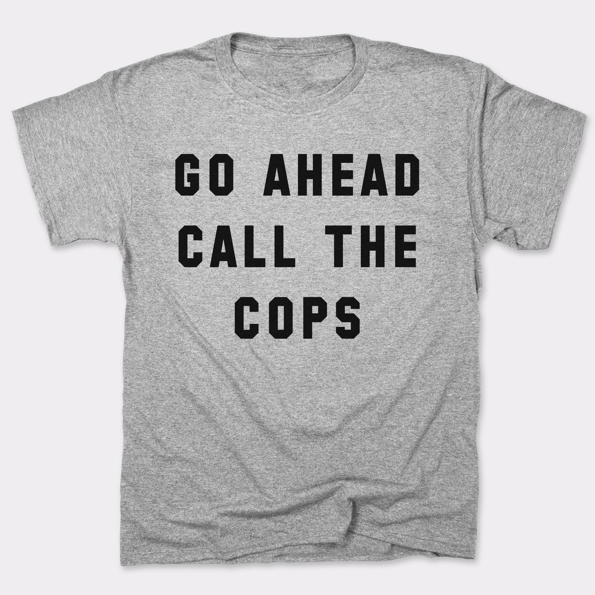 Go Ahead Call The Cops