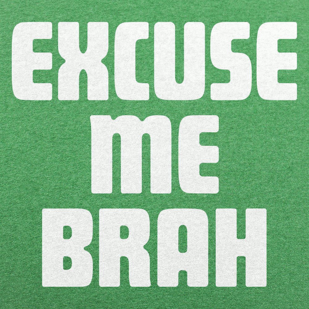 Excuse Me Brah