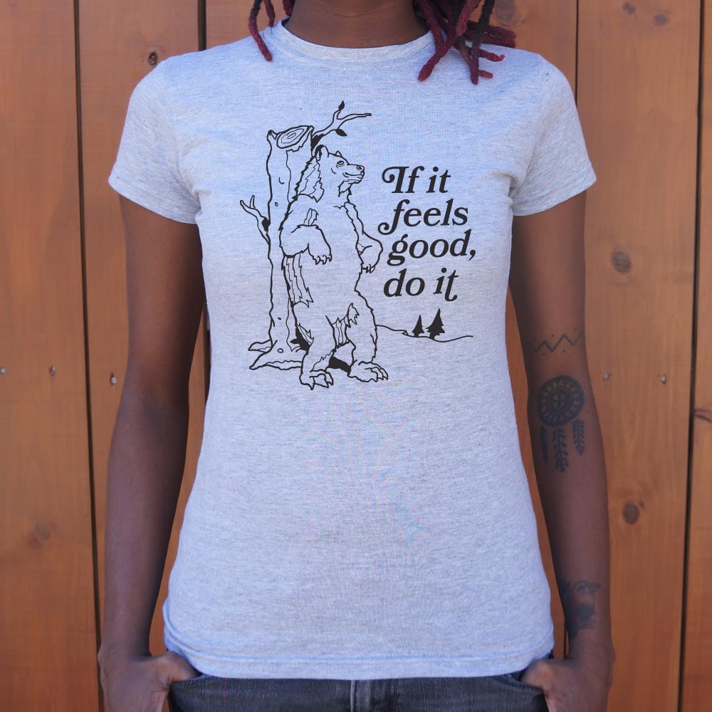 If It Feels Good Do It