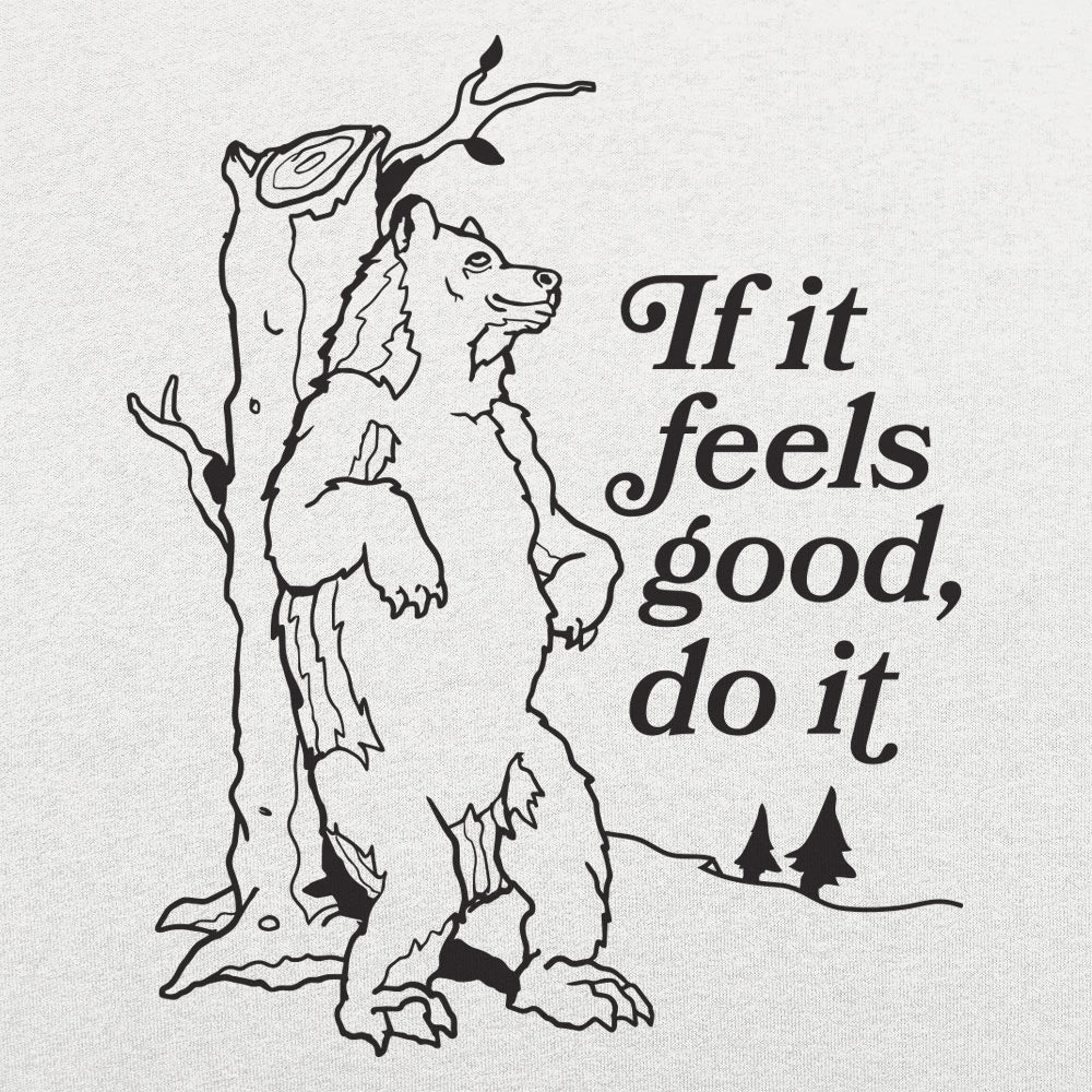 If It Feels Good Do It
