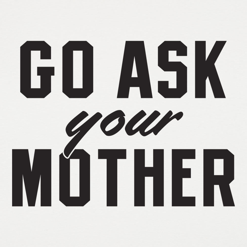 Go Ask Your Mother