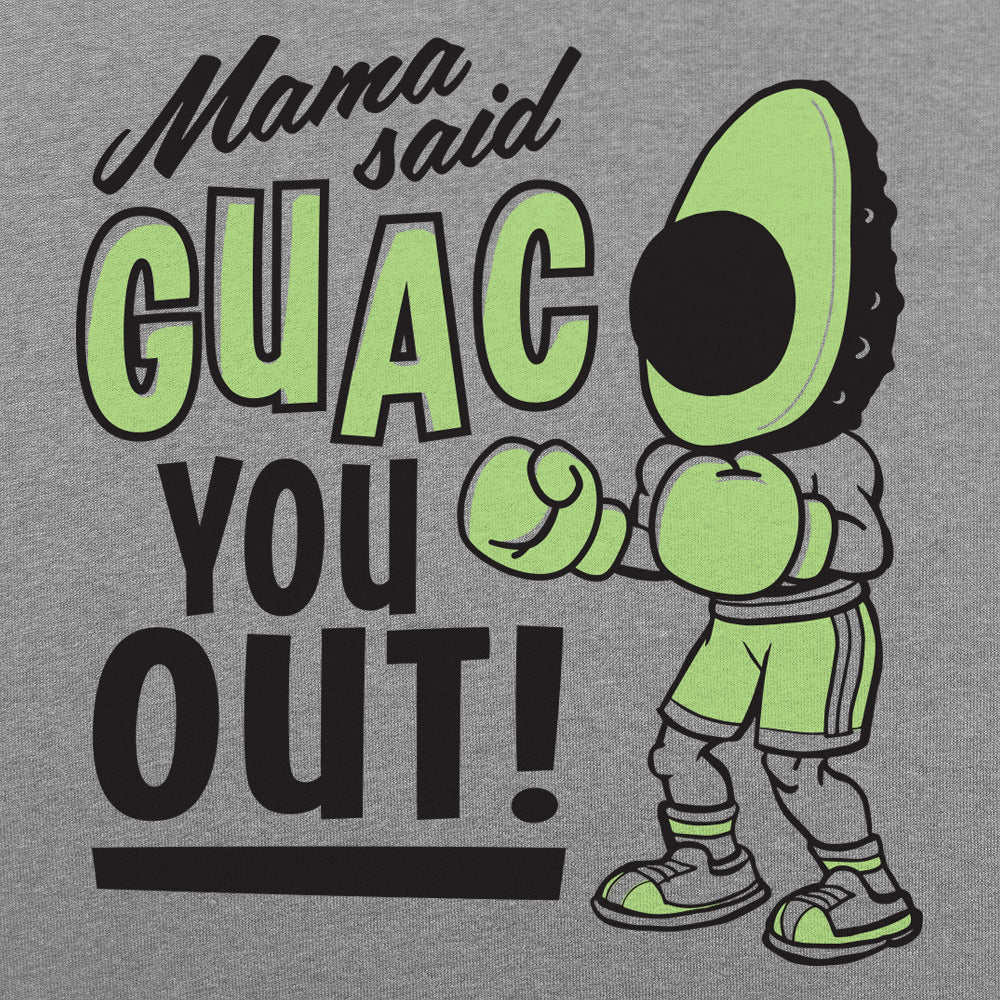Mama Said Guac You Out