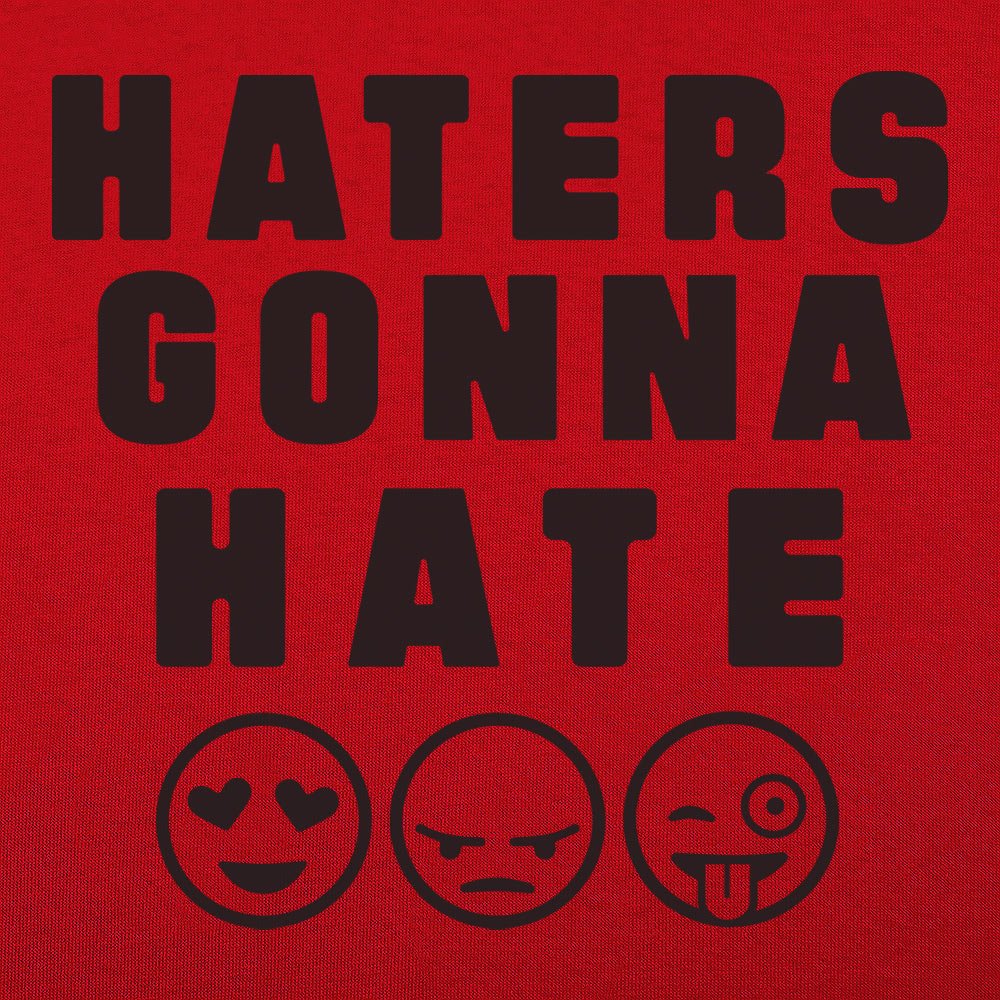 Haters Gonna Hate