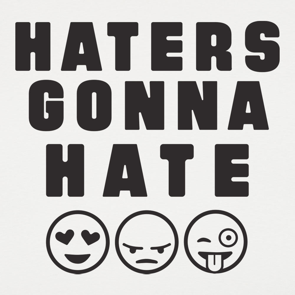 Haters Gonna Hate