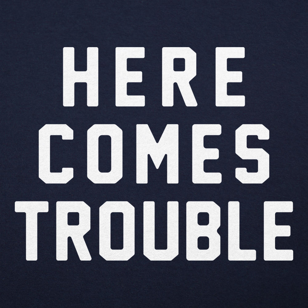 Here Comes Trouble
