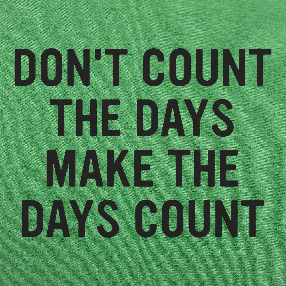 Make The Days Count
