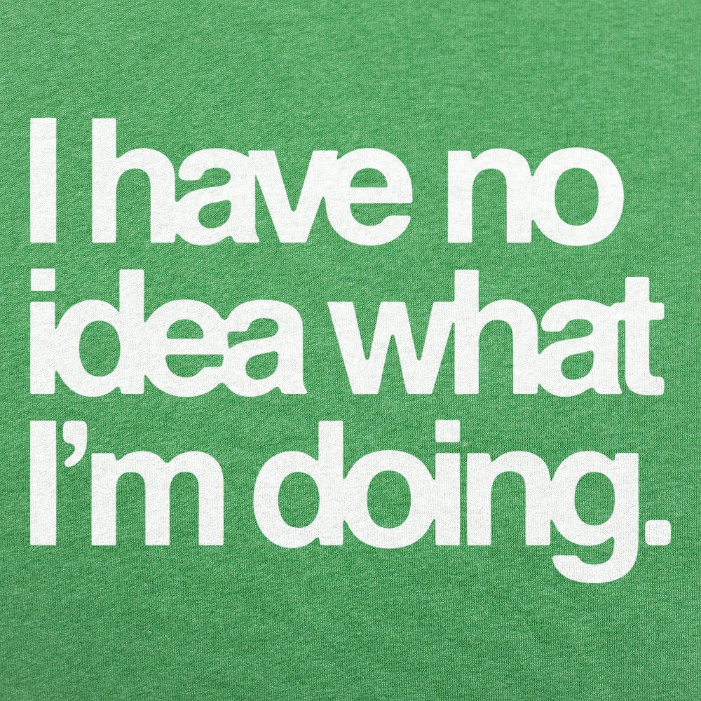 No Idea What I'm Doing